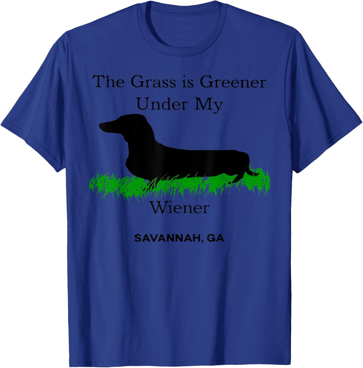 The Grass Is Greener Under My Wiener Savannah Ga T-Shirt - T-Shirt | Royal