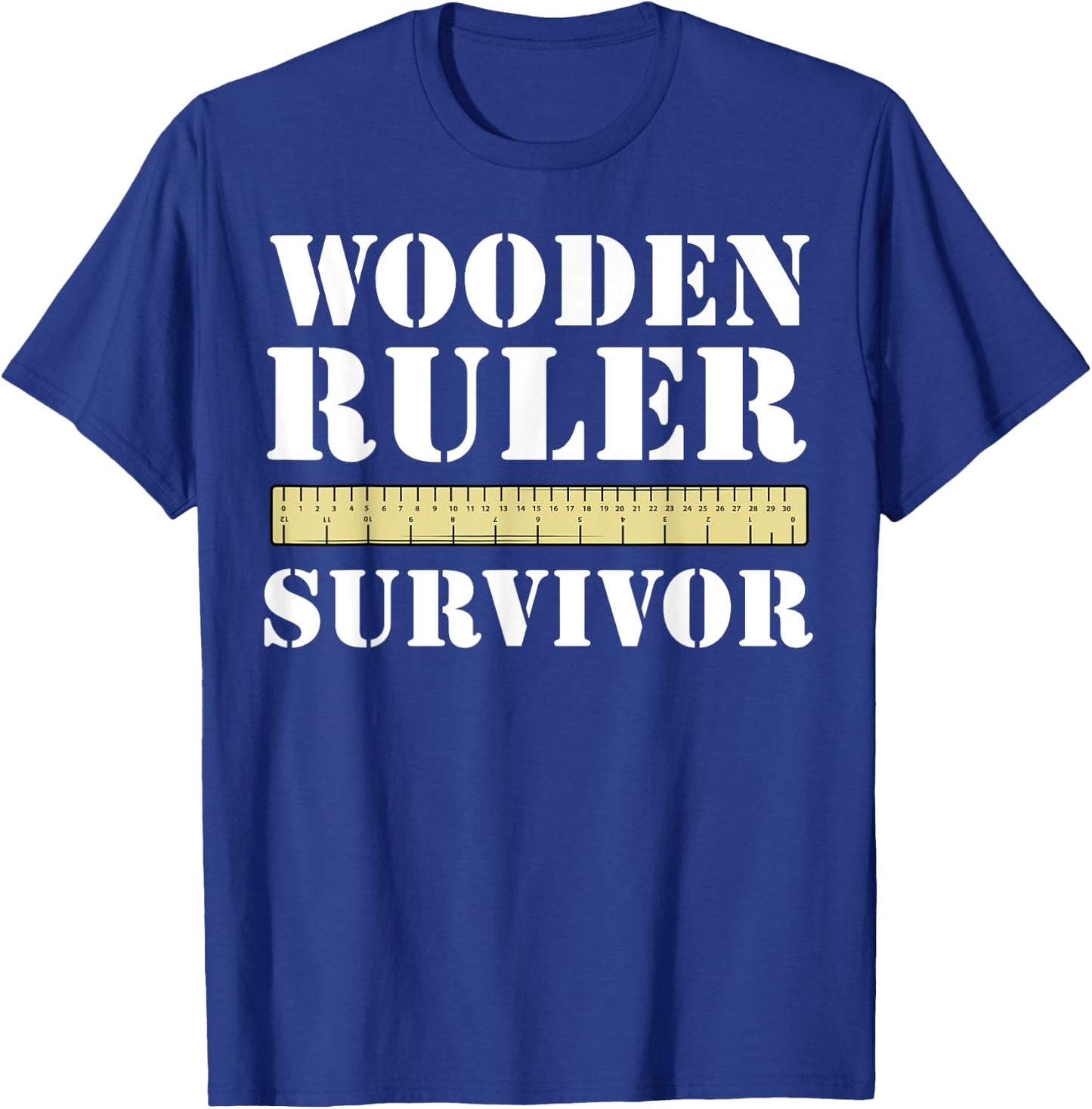 Funny Wooden Ruler Survivor T-Shirt - T-Shirt | Royal