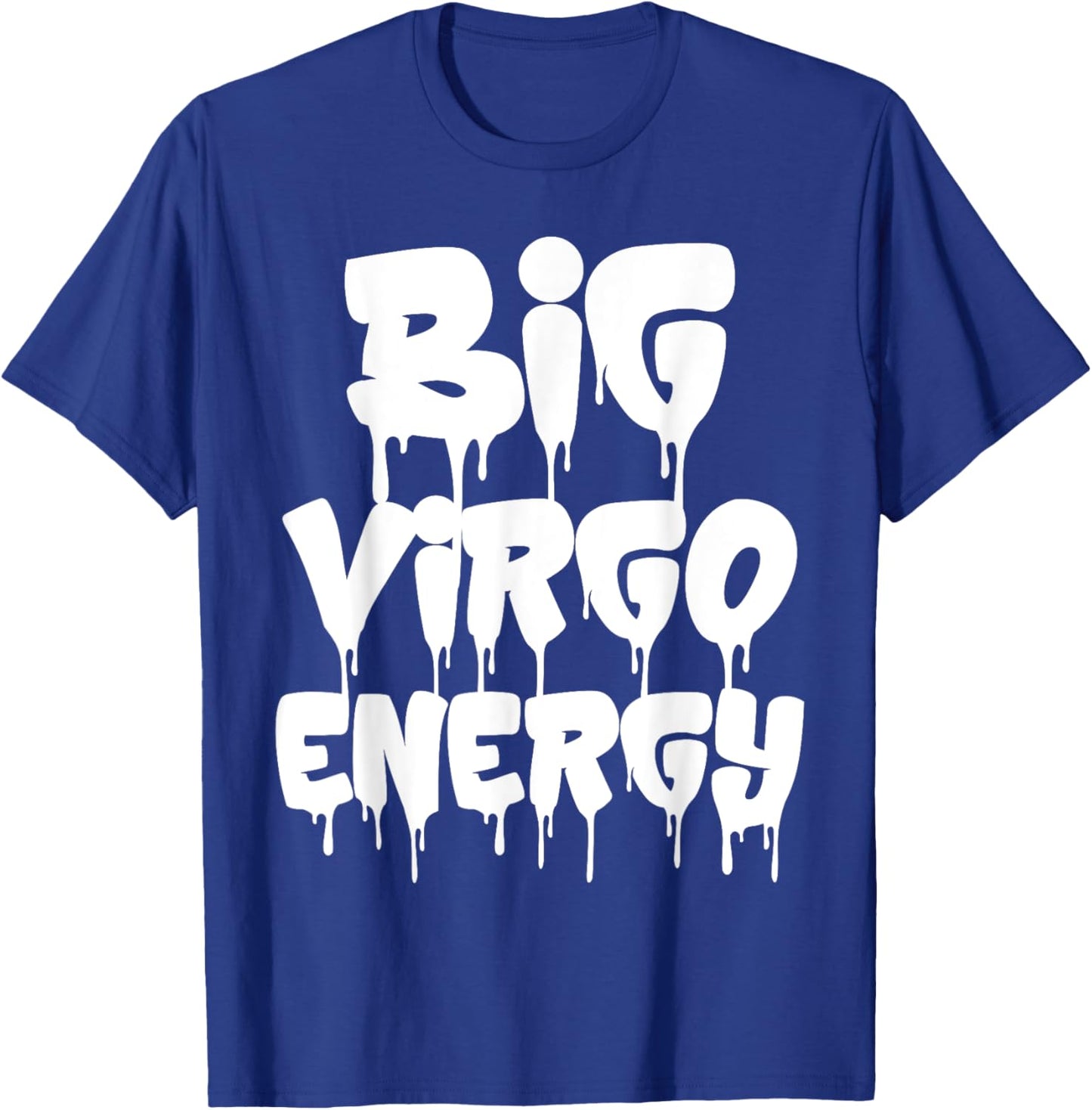 Big Virgo Energy September August Birthday Virgo Zodiac Sign T-Shirt - T-Shirt | Royal