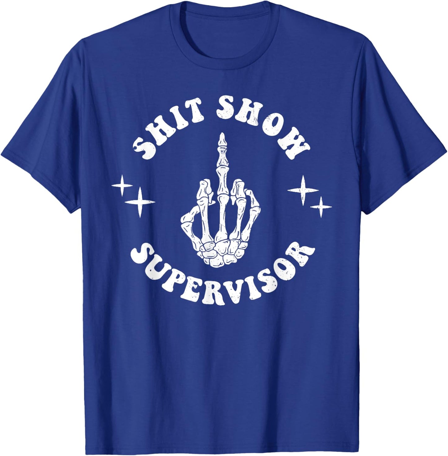 Shit Show Supervisor Hilarious Parent Boss Manager Teacher T-Shirt - T-Shirt | Royal