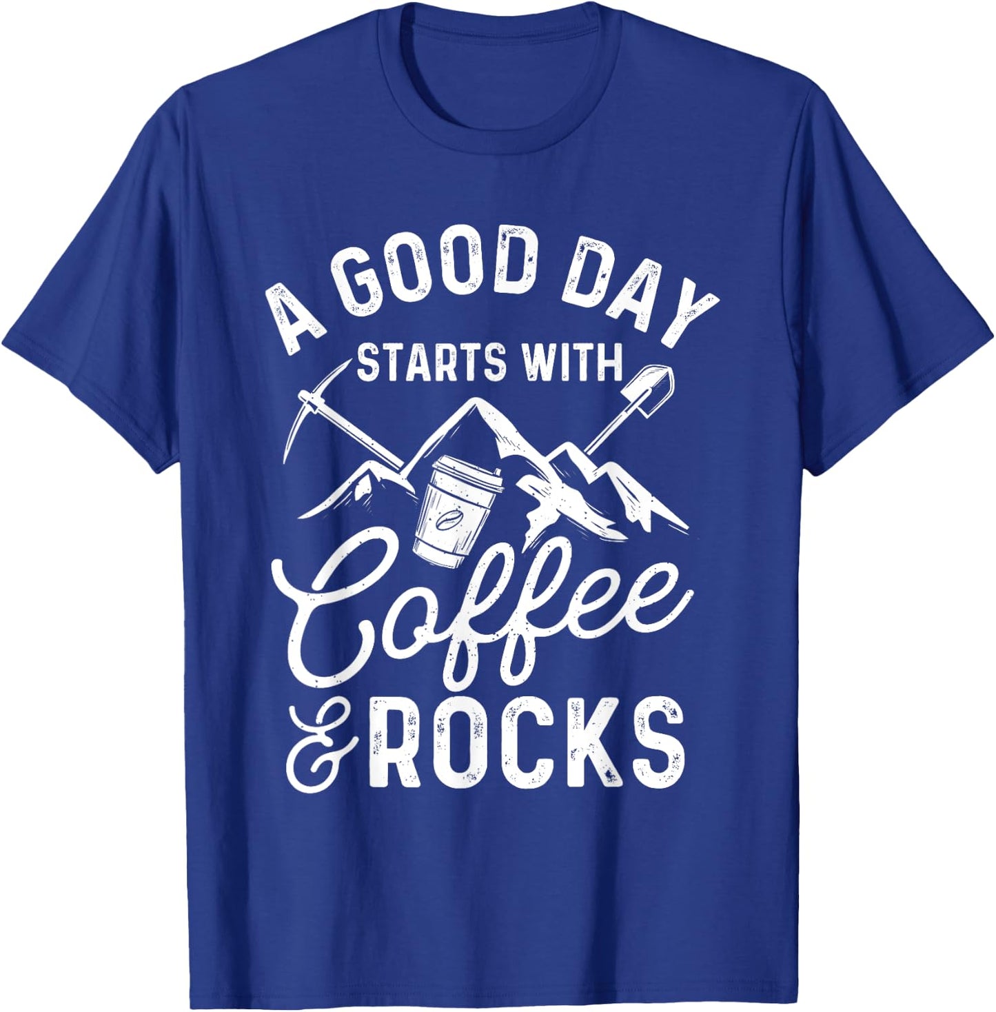 A Good Day Starts With Coffee & Rocks - Rock Collector T-Shirt - T-Shirt | Royal