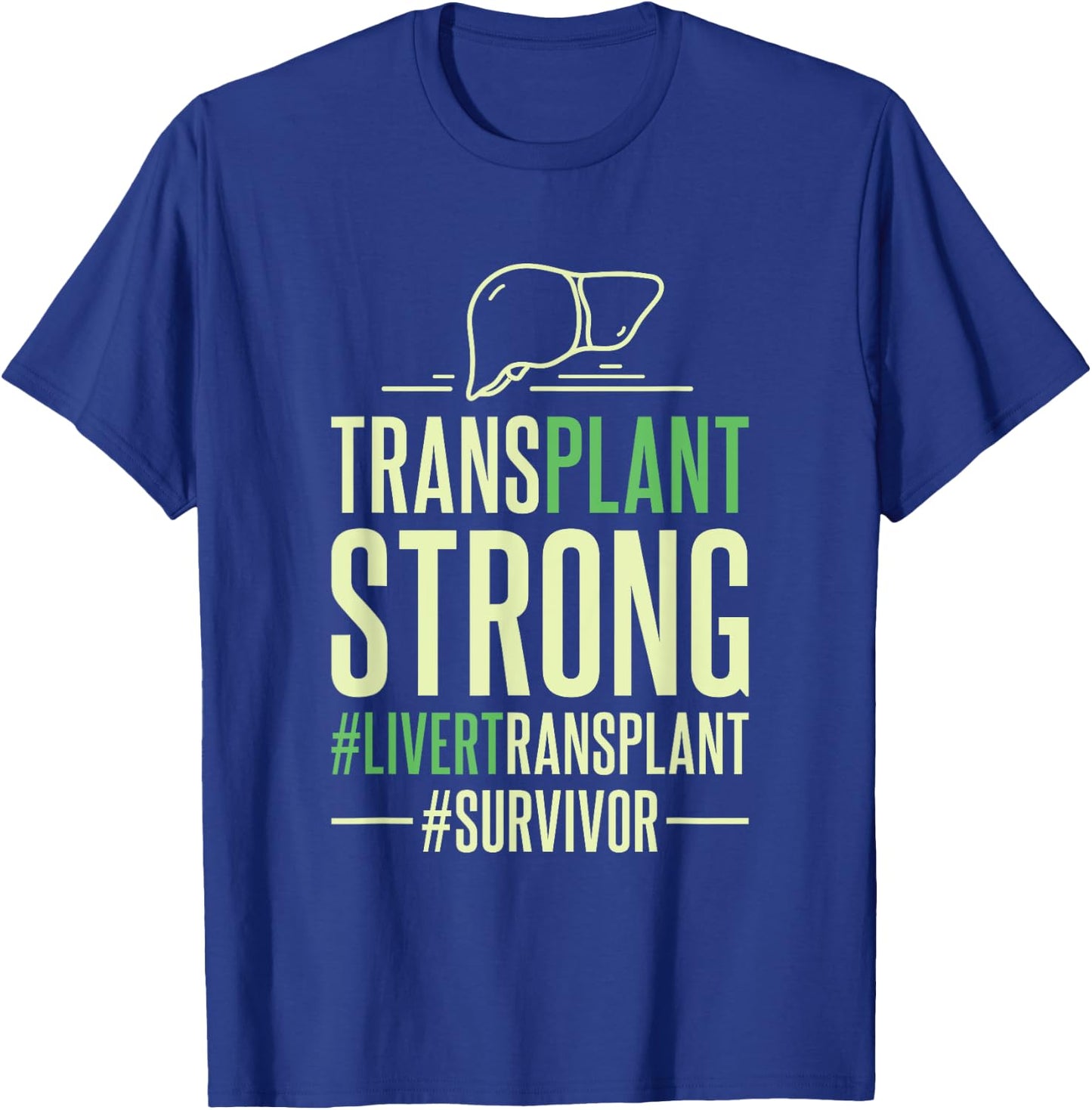 Organ Donation Transplant Strong, Liver Organ Donor T-Shirt - T-Shirt | Royal