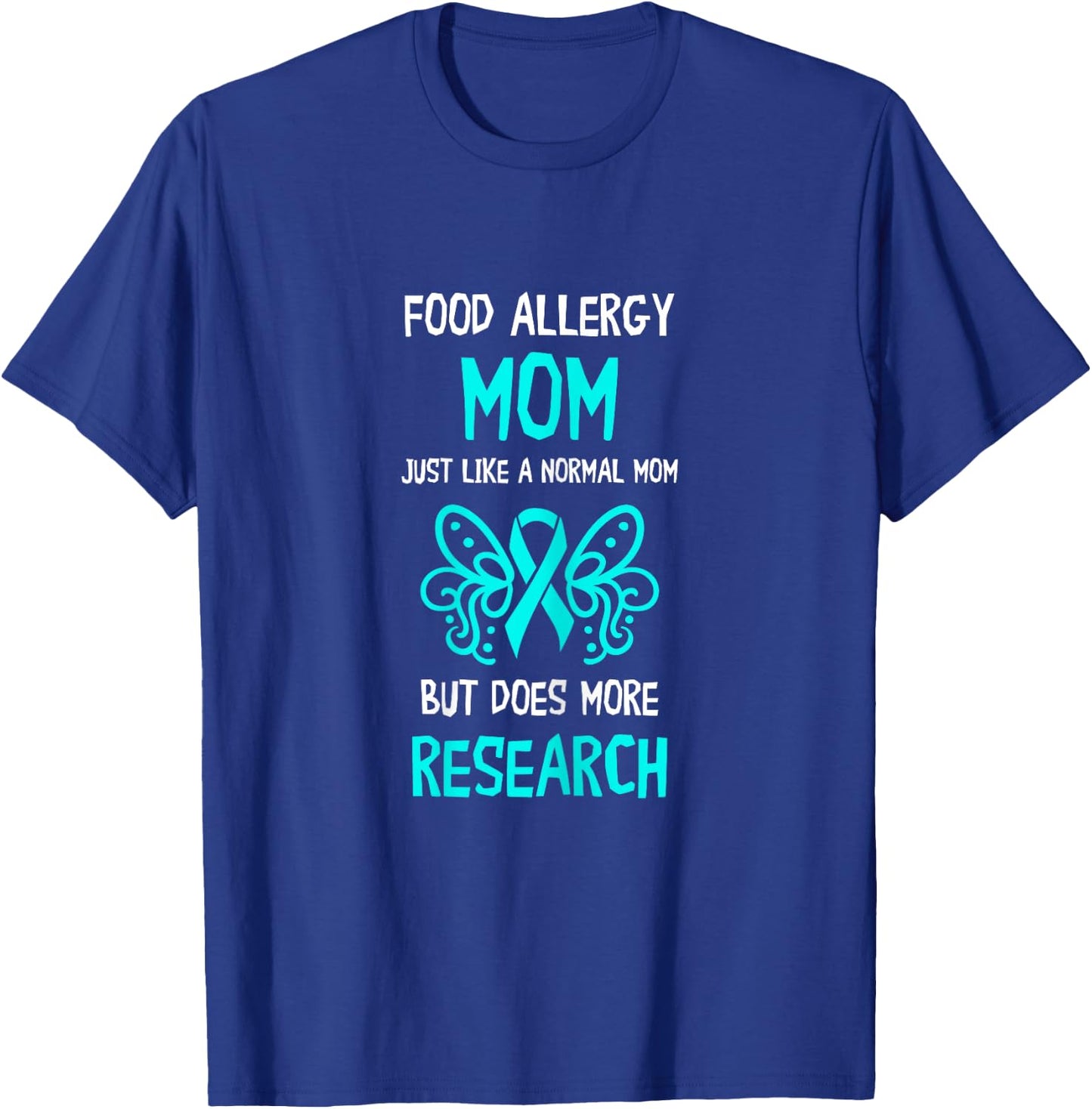 Food Allergy Mom More Research Teal Ribbon Food Allergies T-Shirt - T-Shirt | Royal