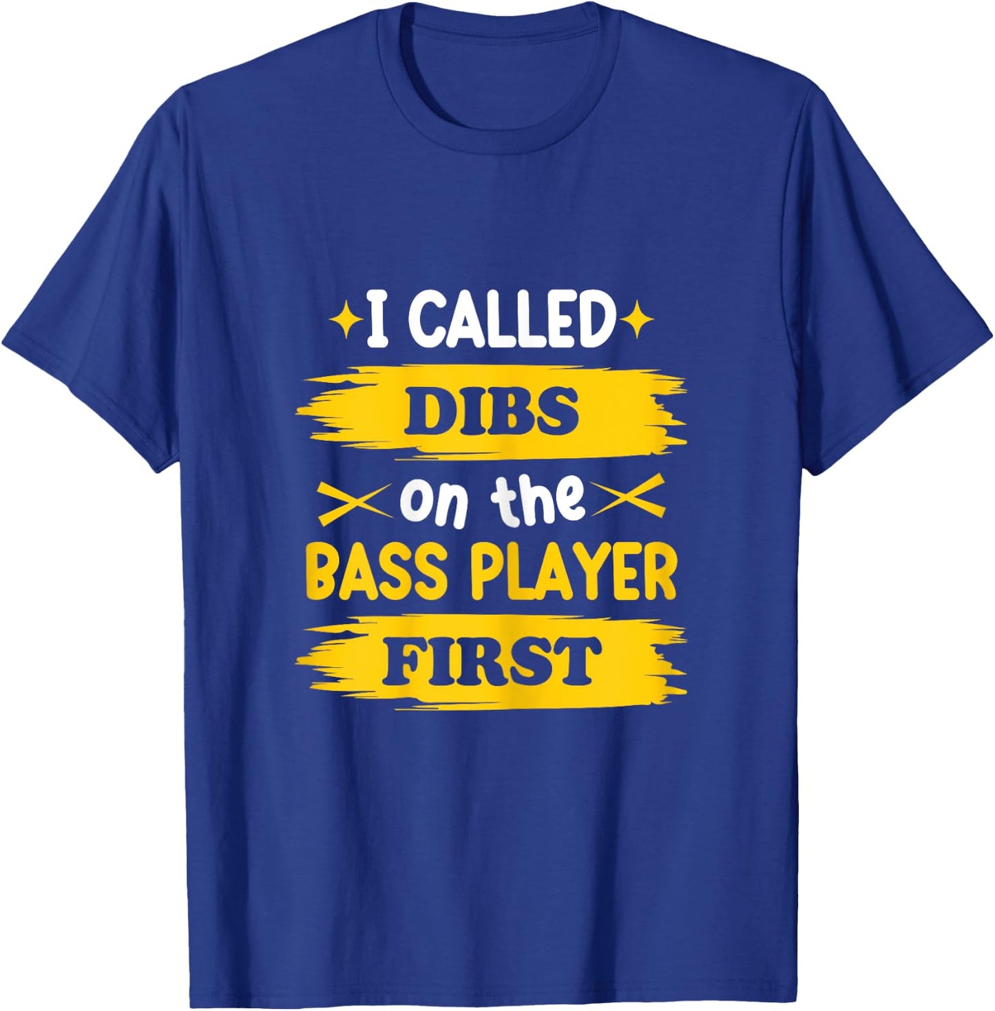 Dibs on the Bass Player Funny Wife Girlfriend of The Bassist T-Shirt - T-Shirt | Royal