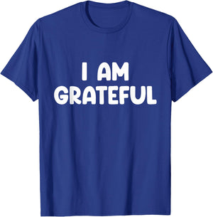 I Am Grateful , Small, Black T-Shirt - T-Shirt | Royal