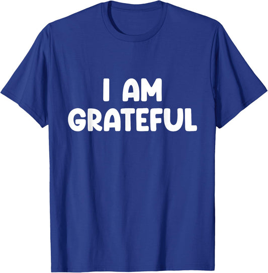I Am Grateful , Small, Black T-Shirt - T-Shirt | Royal