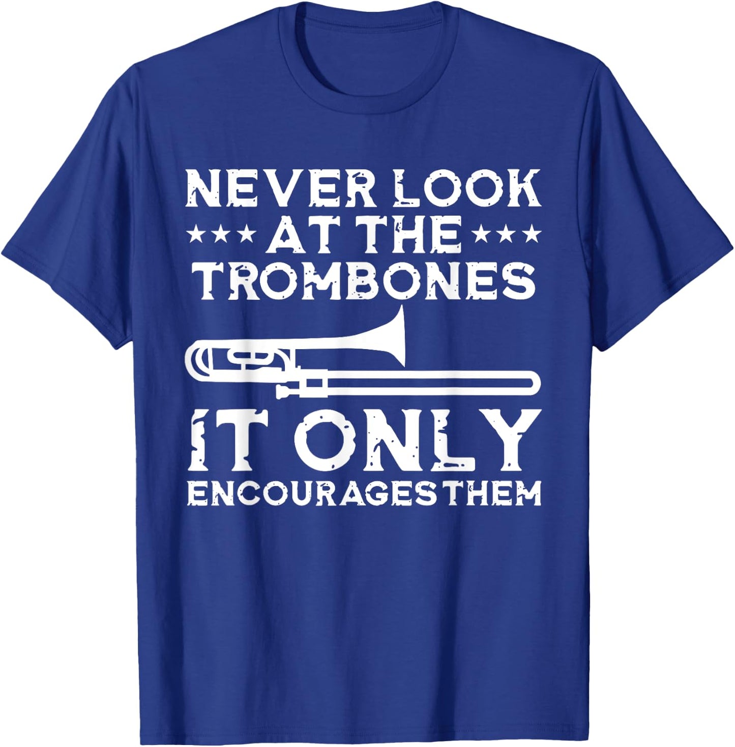 Funny Marching Band Never Look at the Trombones T-Shirt - T-Shirt | Royal