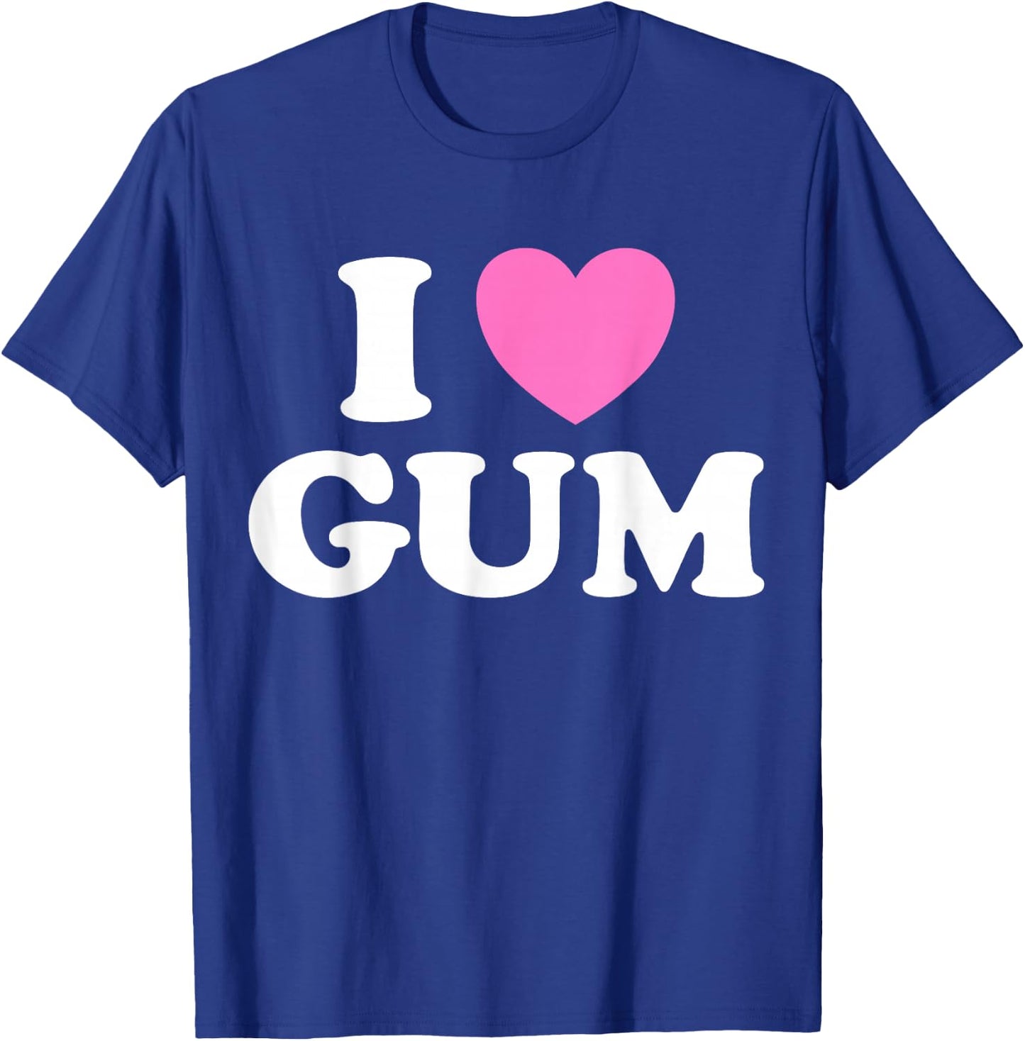 Love Gum Funny Cute Pink Bubble Chewing Love Candy Chew Fan T-Shirt - T-Shirt | Royal