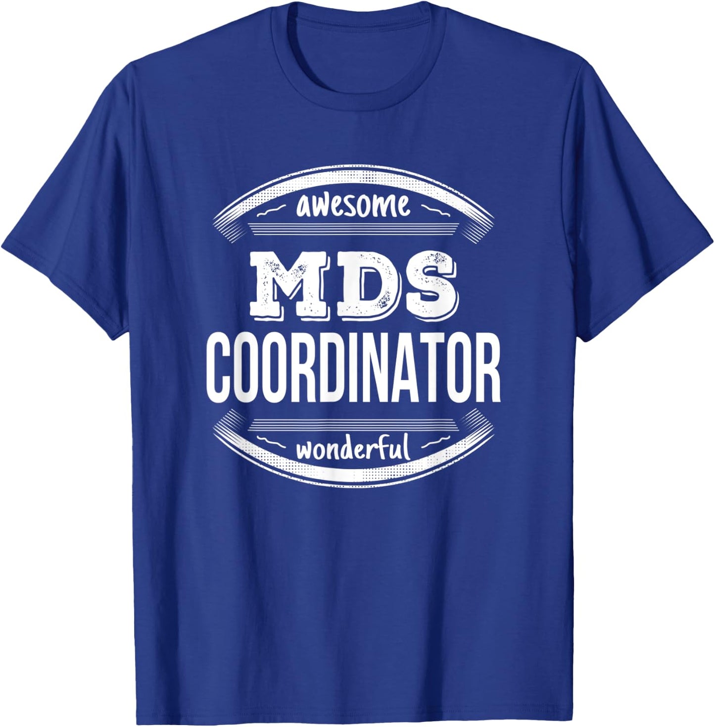 MDS Coordinator Gifts Funny T-Shirt - T-Shirt | Royal