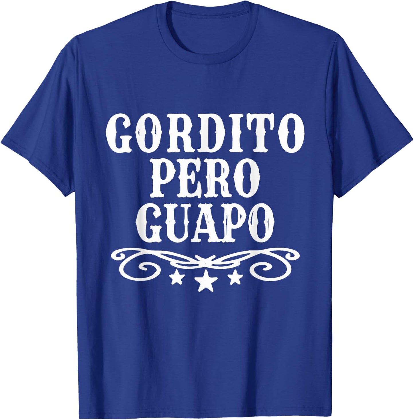 Funny Gordito Pero Guapo Spanish Sarcasm Humor Saying Quote T-Shirt - T-Shirt | Royal