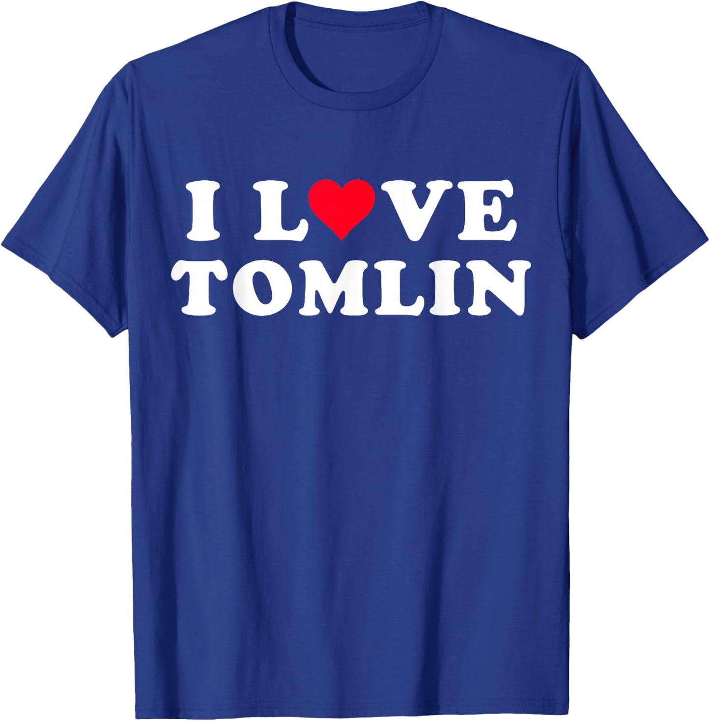 I Love Tomlin Matching Girlfriend & Boyfriend Tomlin Name T-Shirt - T-Shirt | Royal