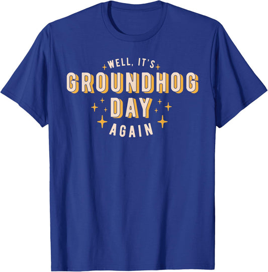 Well It's Groundhog Day Again Funny Men Women Retro 60s 70s T-Shirt - T-Shirt | Royal