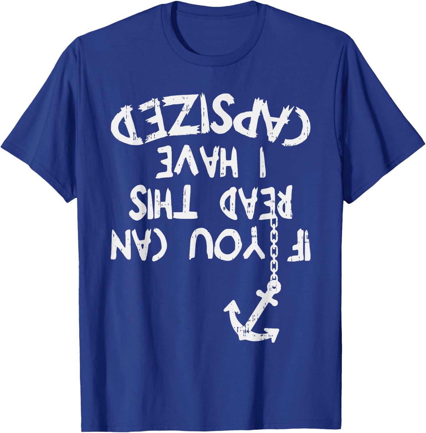 If You Can Read This I Have Capsized Sailor Captain Gift T-Shirt - T-Shirt | Royal