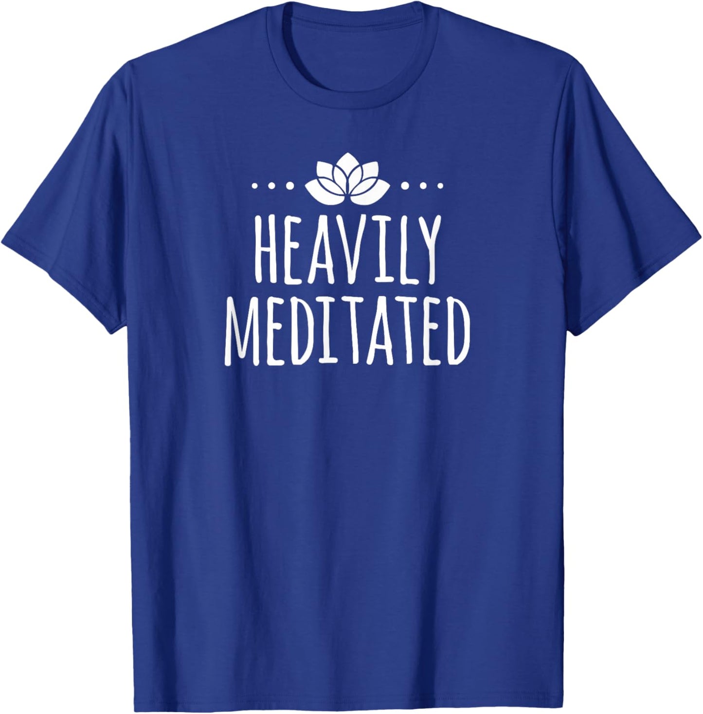 Heavily Meditated T Shirt T-Shirt - T-Shirt | Royal