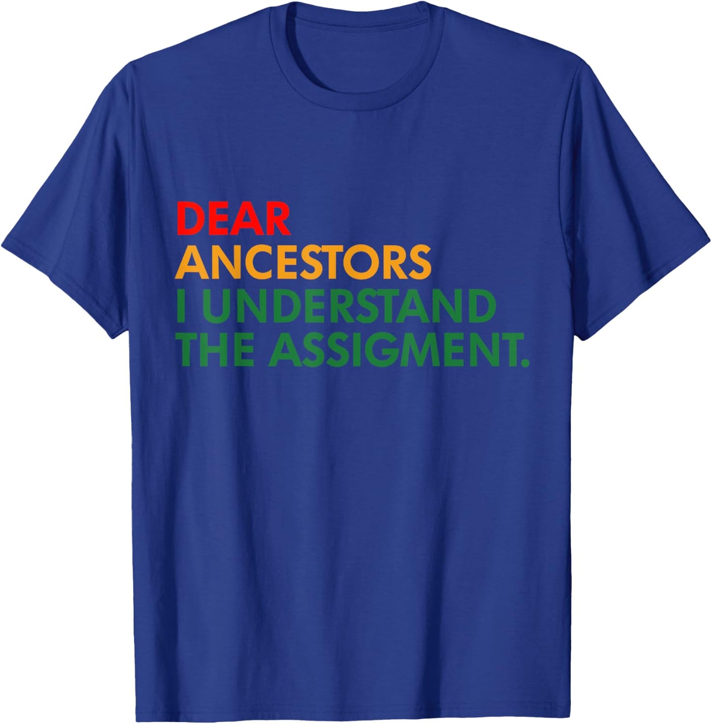 Dear Ancestors I Understand The Assigment Proud Black Woman T-Shirt - T-Shirt | Royal