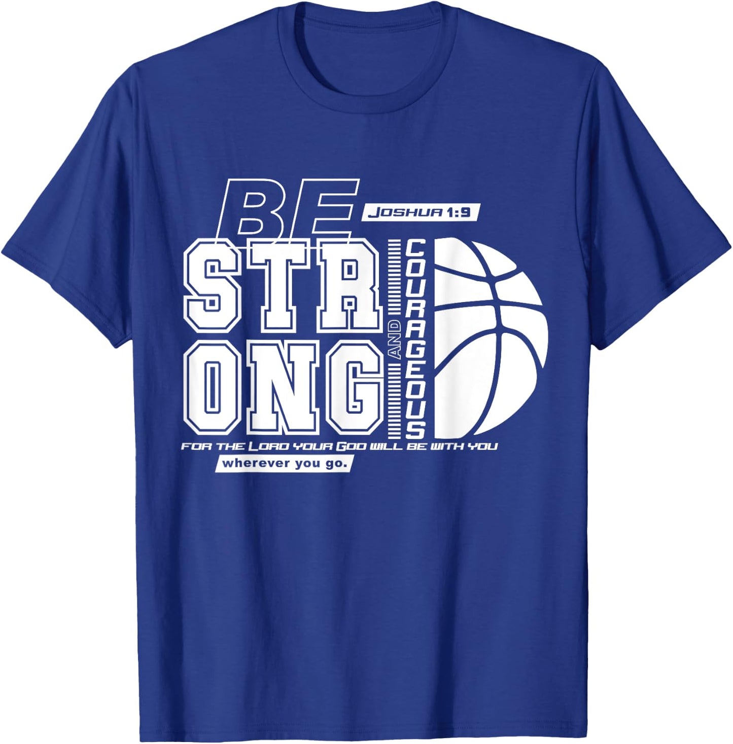 Christian Basketball Bible Verse / Strong Courageous Faith T-Shirt - T-Shirt | Royal