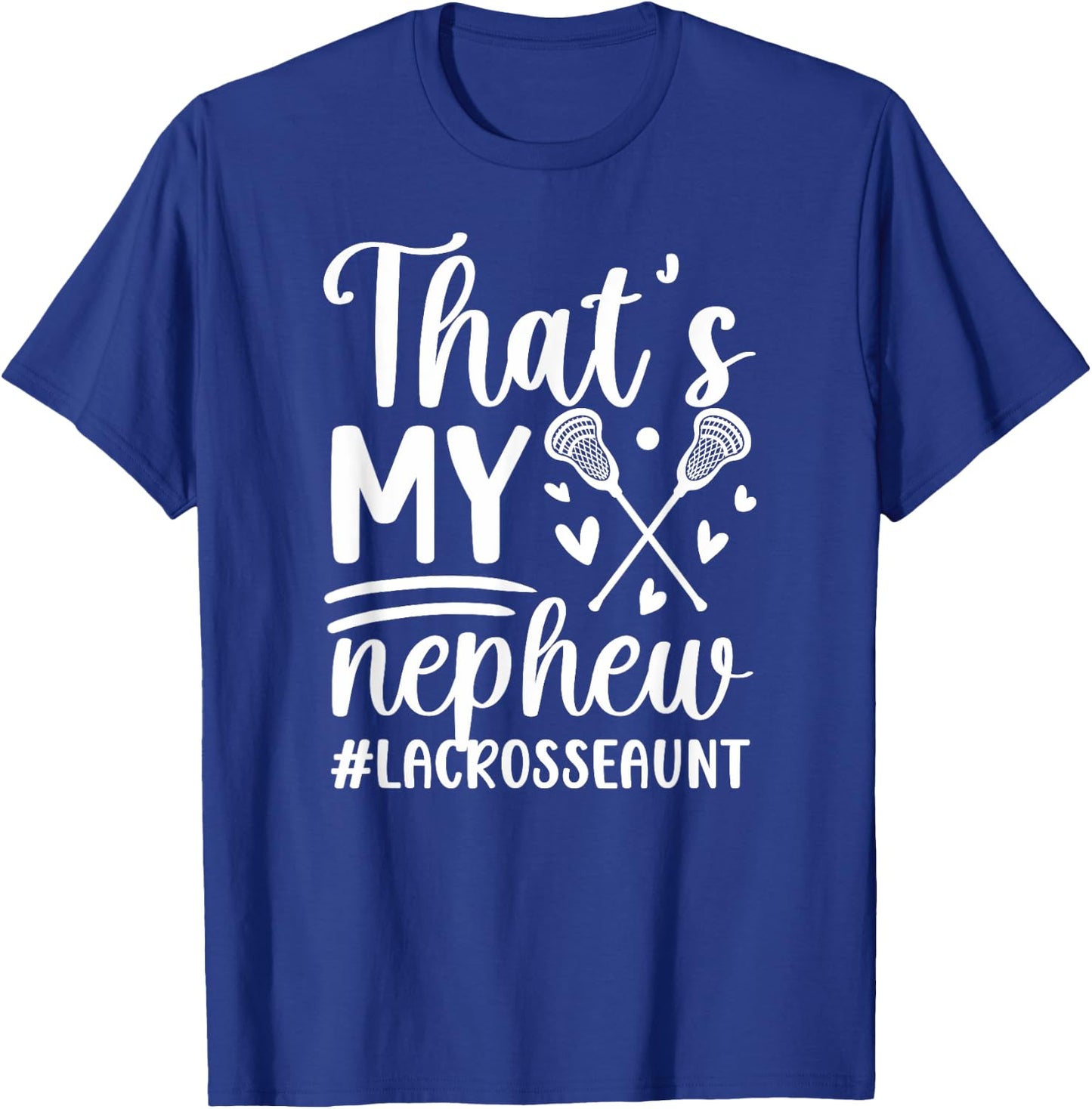 That's My Nephew Lacrosse Aunt Of A Lacrosse Player Auntie T-Shirt - T-Shirt | Royal