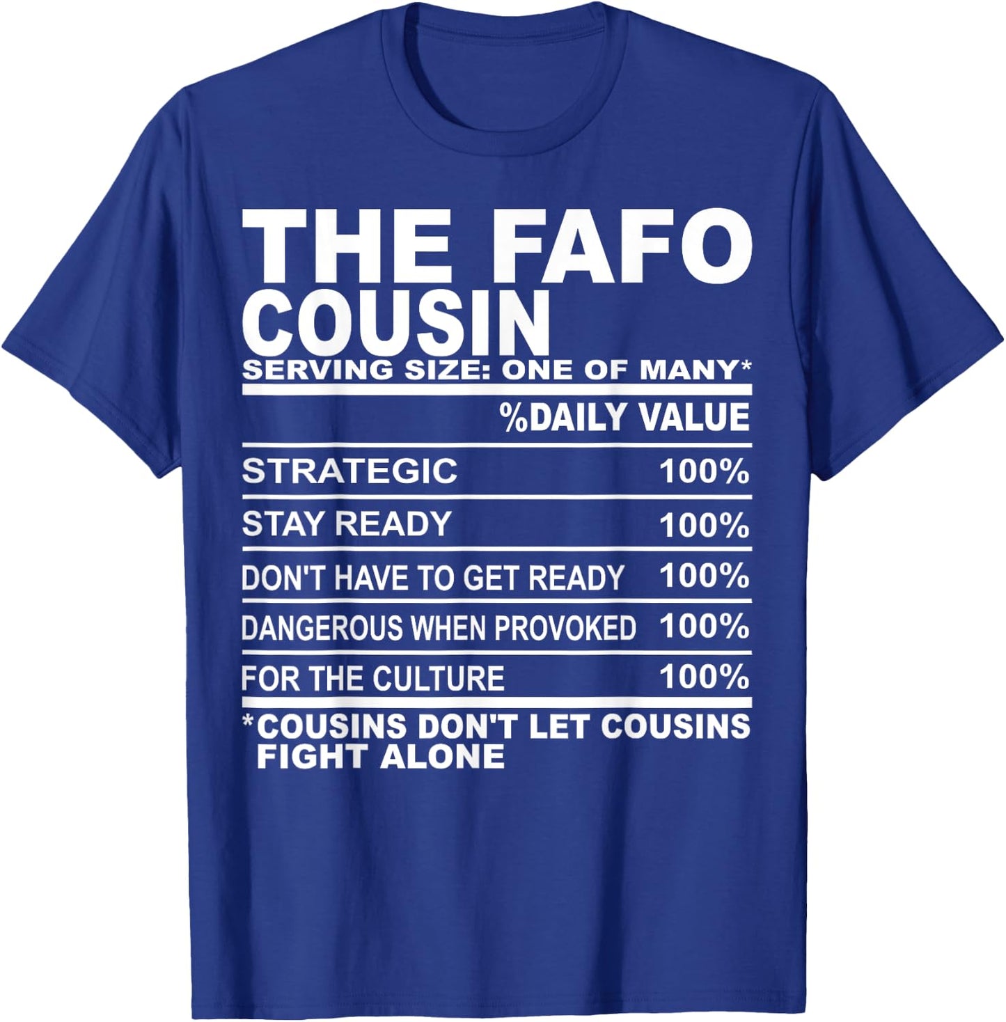 The fafo cousin nutrition facts funny cousins men women T-Shirt - T-Shirt | Royal