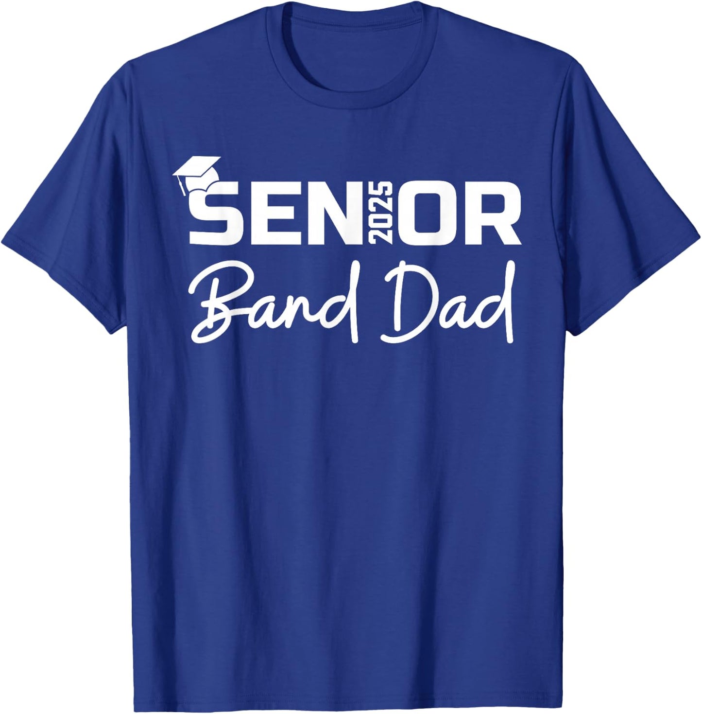 Senior Marching Band Dad 2025 Proud Band Parent Class 2025 T-Shirt - T-Shirt | Royal
