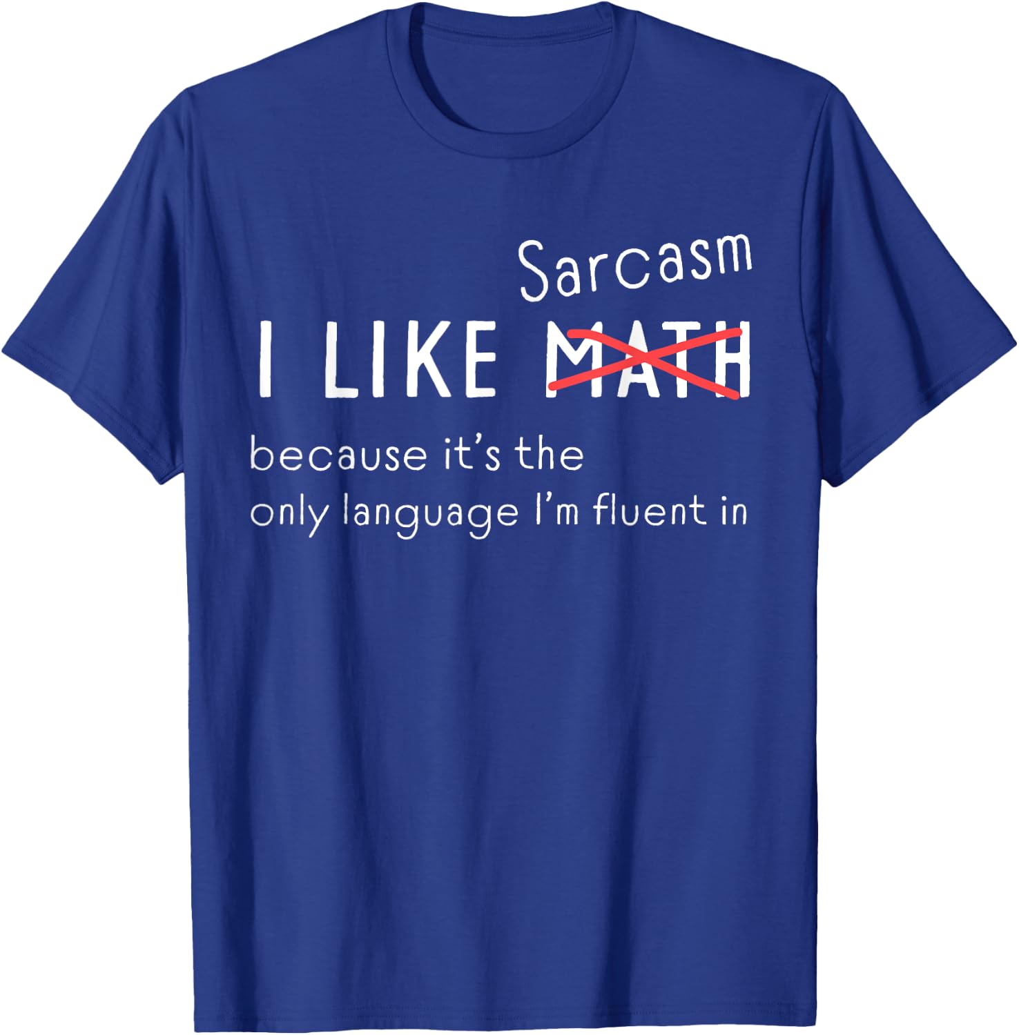 I Love Sarcasm Funny Math Crossed Out for Sarcasm lovers T-Shirt - T-Shirt | Royal