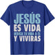 Jesus Es Vida, Spanish , Spanish Christian Shirt T-Shirt - T-Shirt | Royal