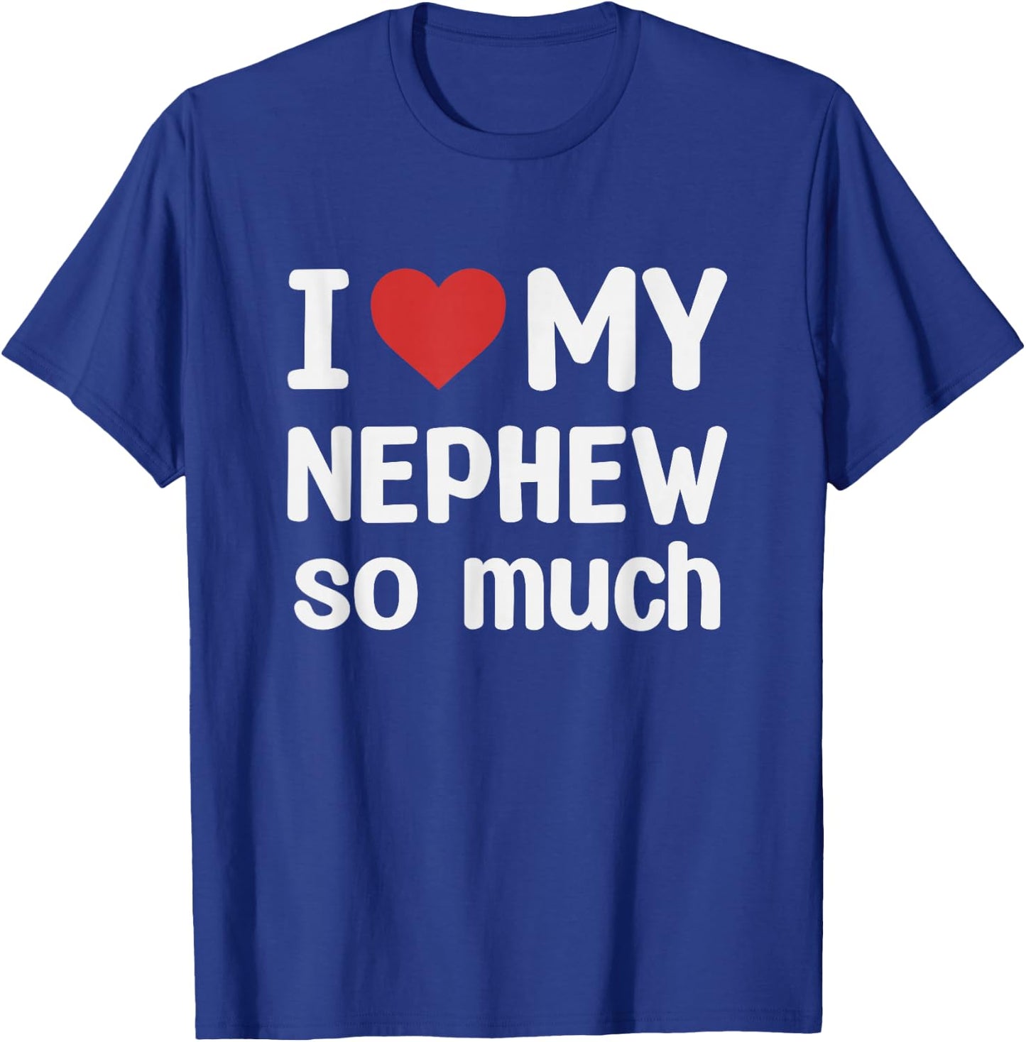 I Love My Nephew So Much - I Heart My Nephew T-Shirt - T-Shirt | Royal