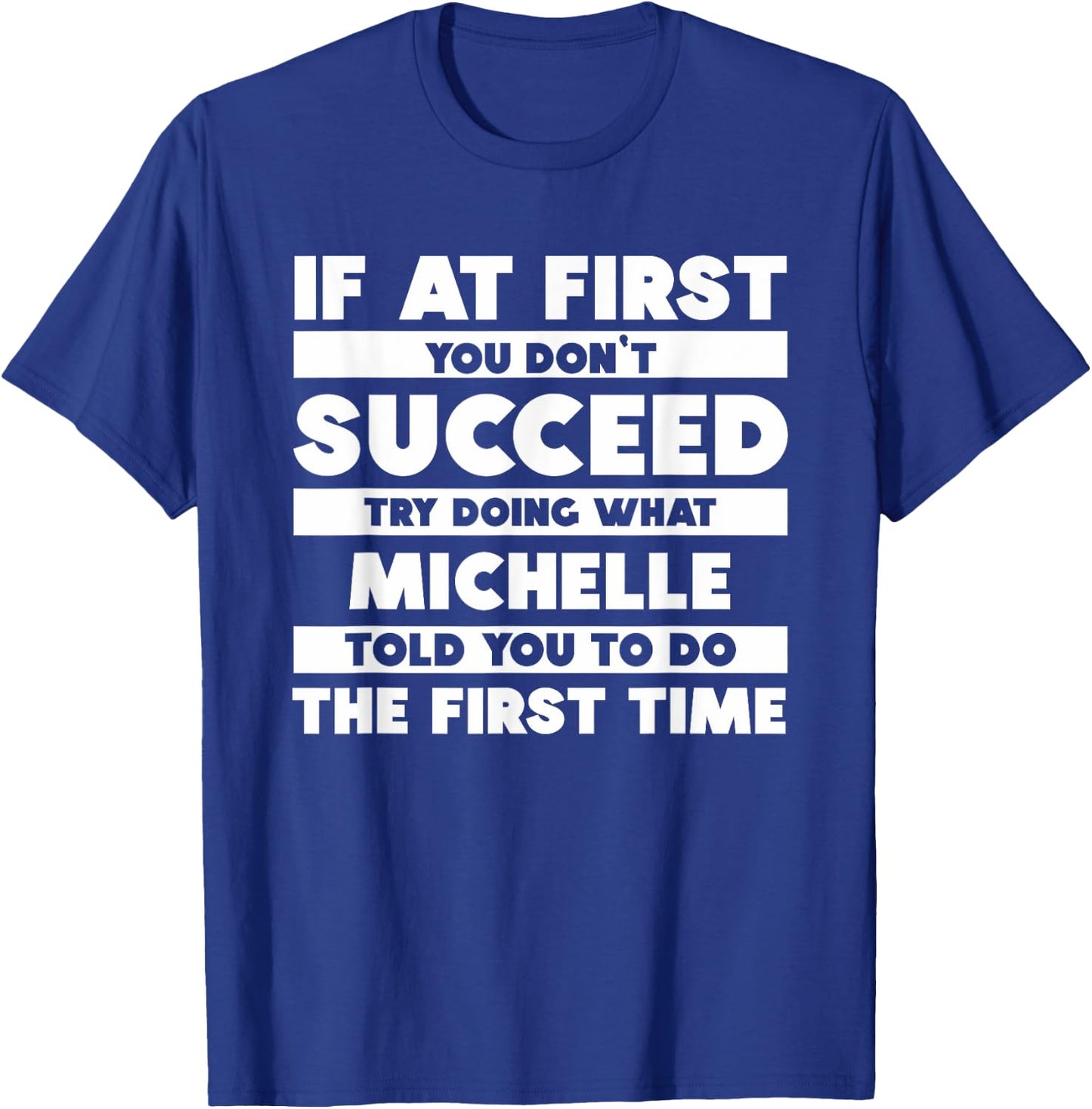 If At First You Don't Succeed Personalized Michelle T-Shirt - T-Shirt | Royal