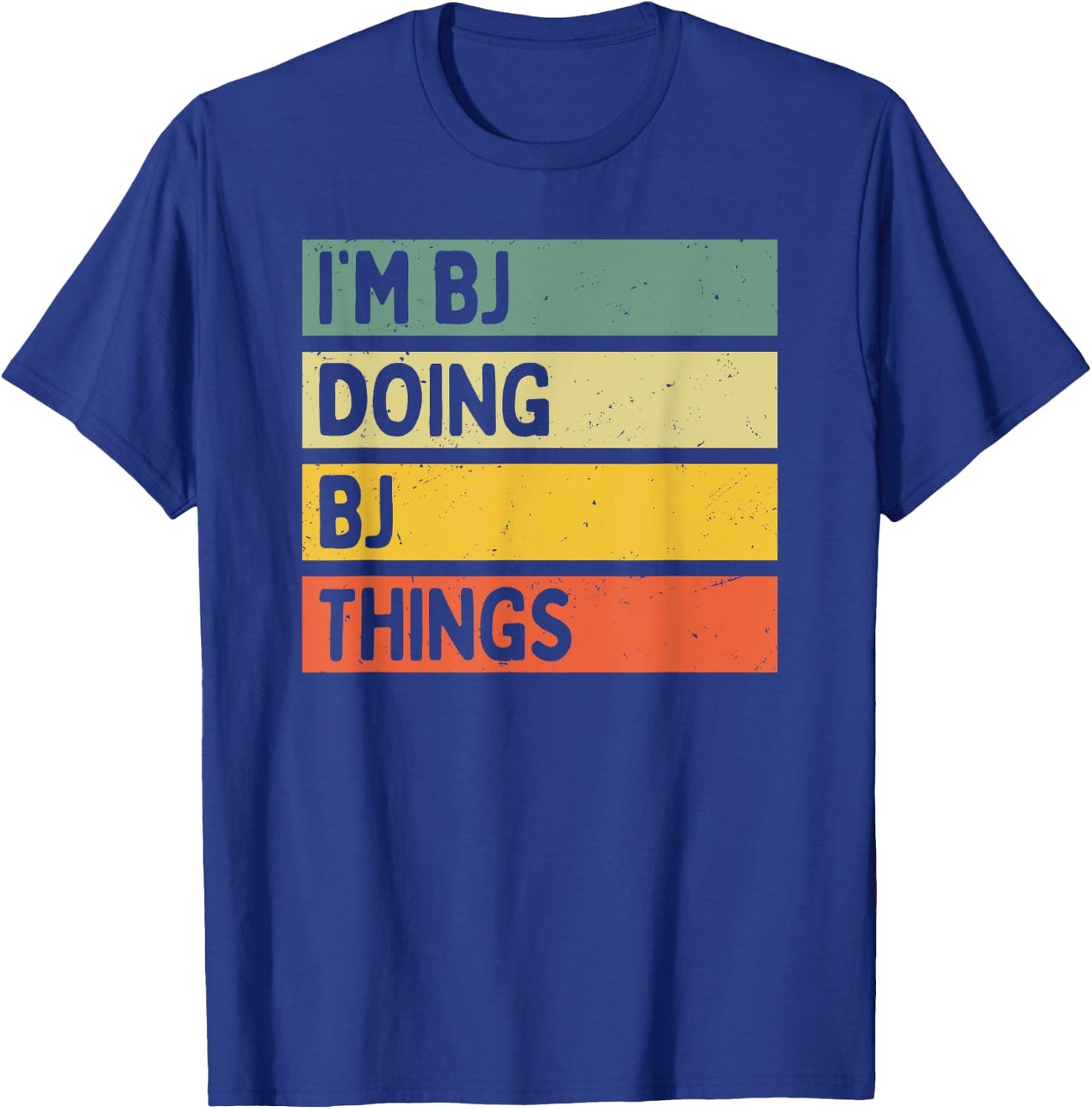 I'm Bj Doing Bj Things Funny Personalized Quote T-Shirt - T-Shirt | Royal