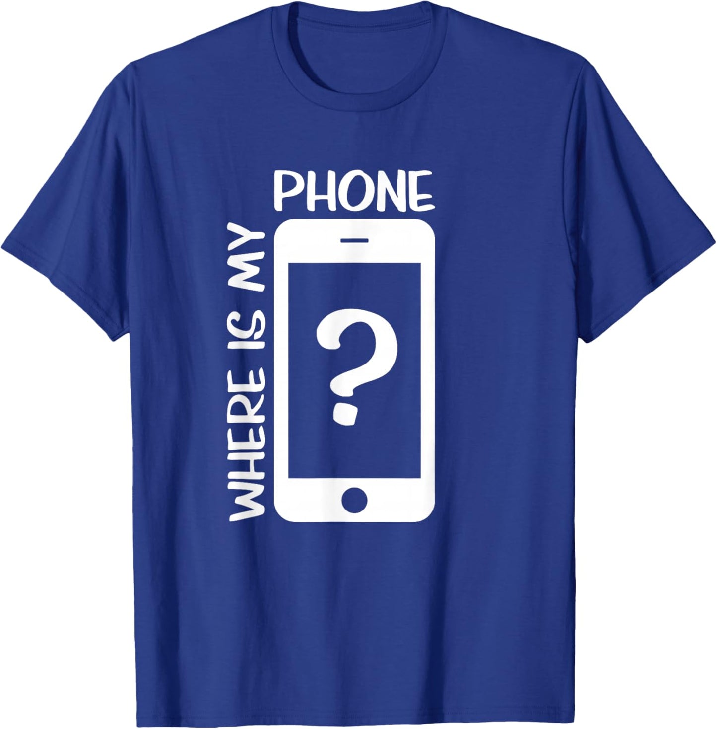 Where is My Phone T-Shirt - T-Shirt | Royal