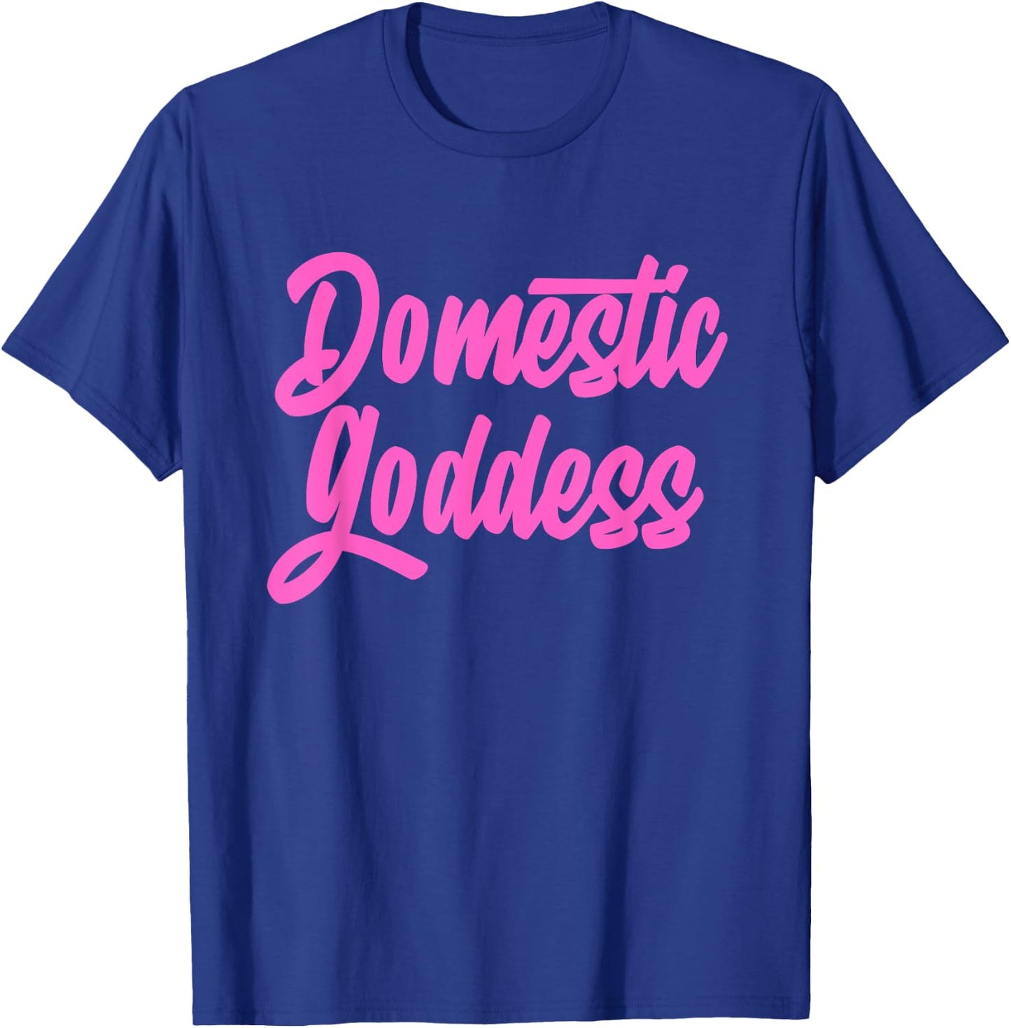 Domestic Goddess Funny Mom Housewife Quote T-Shirt - T-Shirt | Royal