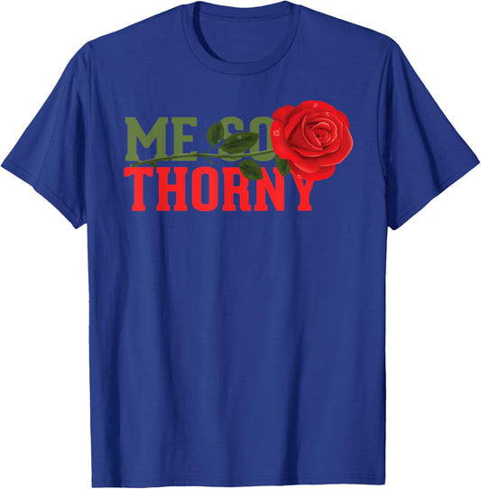 Me So Thorny - Funny Pun Quote Humour Saying - Rose T-Shirt - T-Shirt | Royal