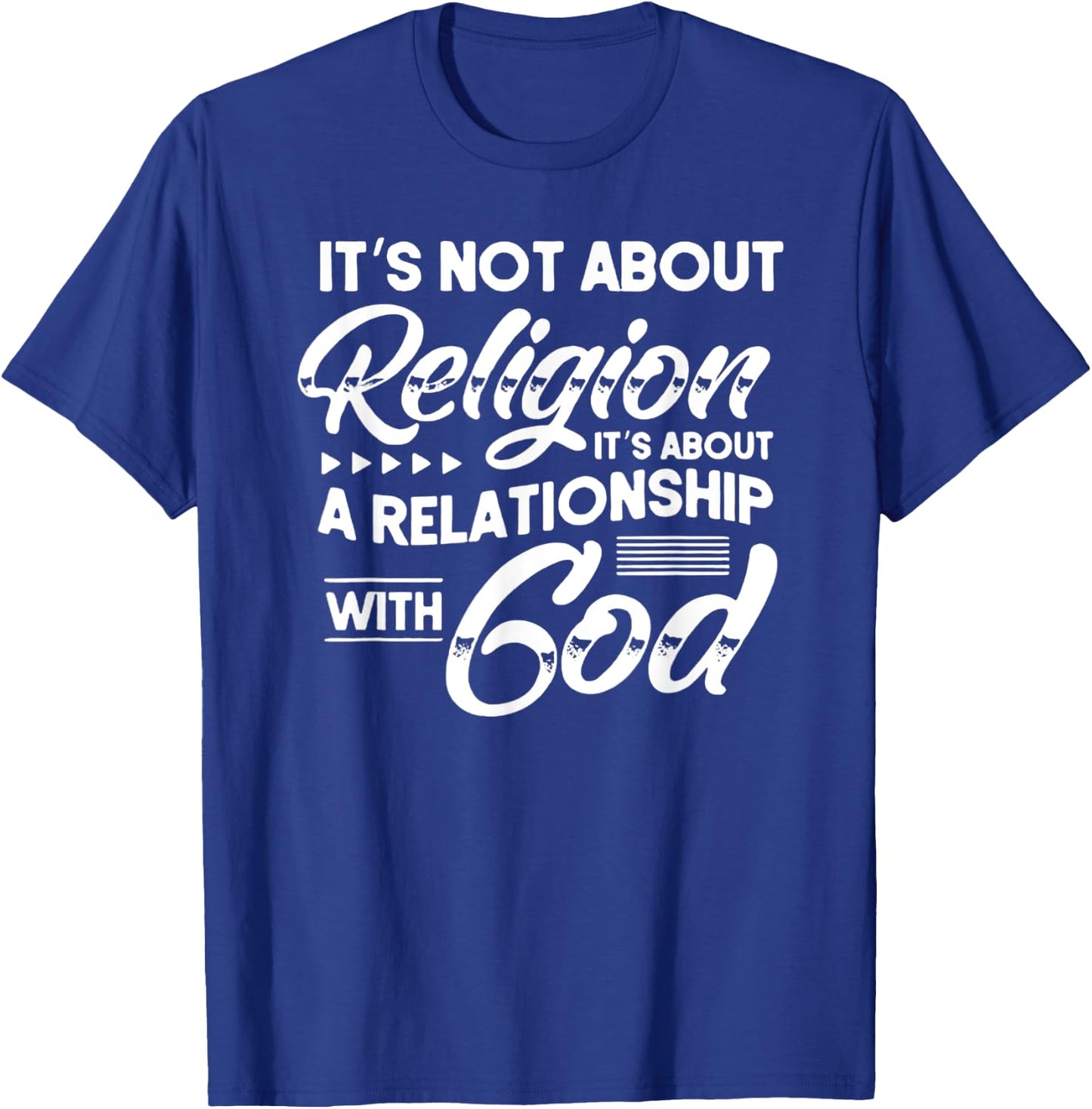It's Not About Religion, It's About a Relationship with God T-Shirt - T-Shirt | Royal