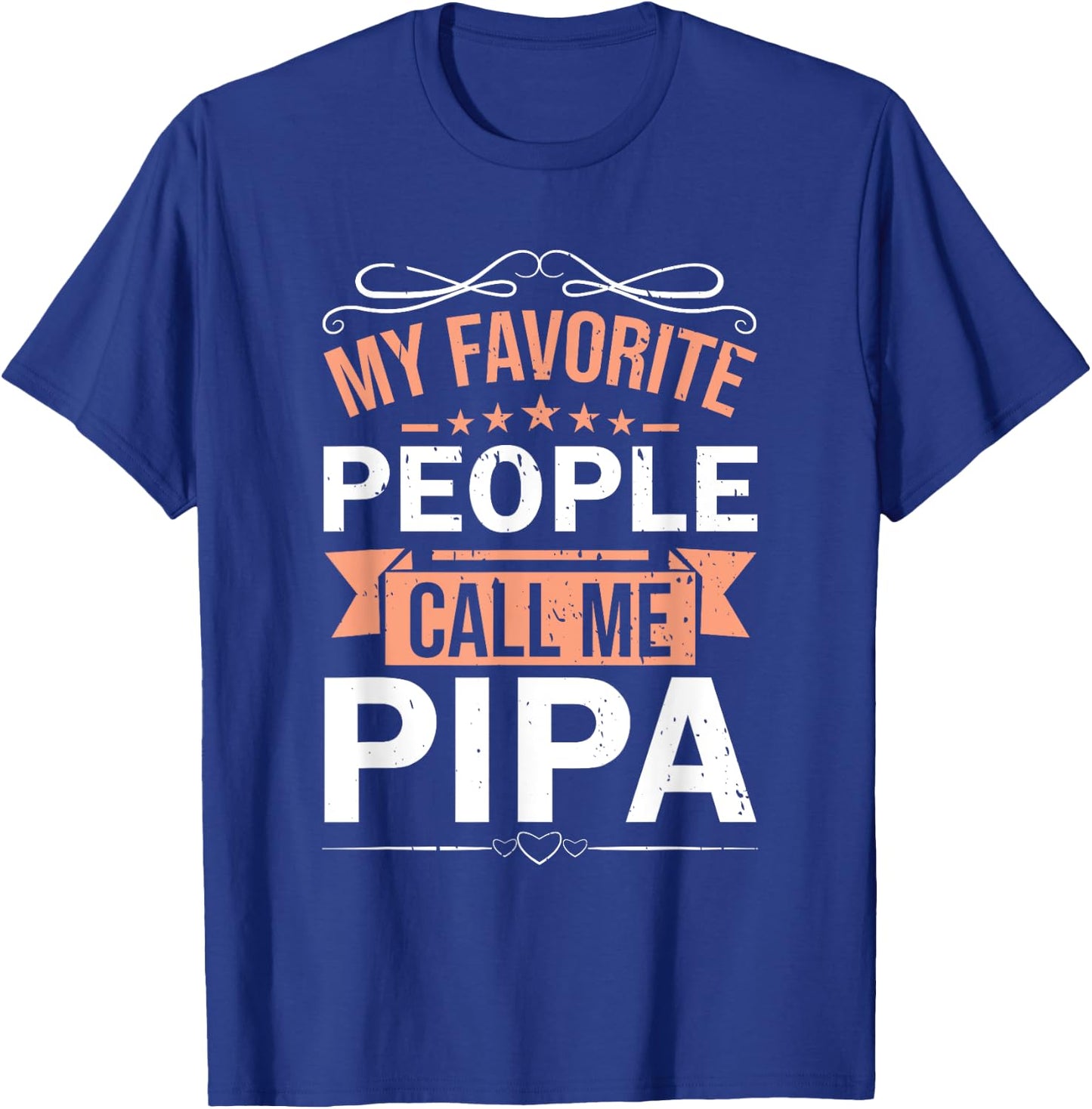 My Favorite People Call Me Pipa Retro Men Father's Day T-Shirt - T-Shirt | Royal