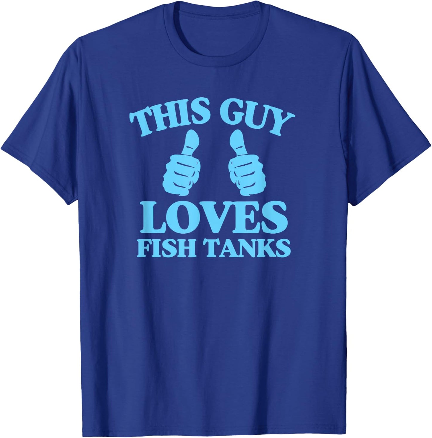 This Guy Loves Fish Tanks Funny Aquarium Lover Gift T-Shirt - T-Shirt | Royal