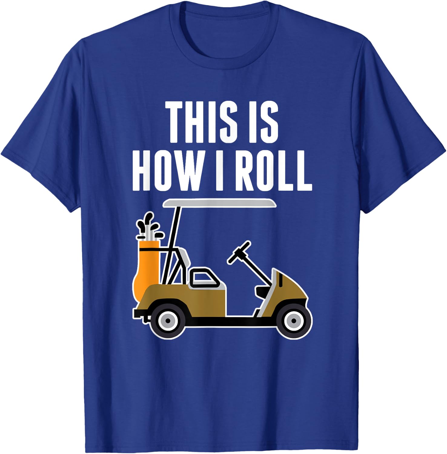 Funny This Is How I Roll Golf Cart T-Shirt - T-Shirt | Royal
