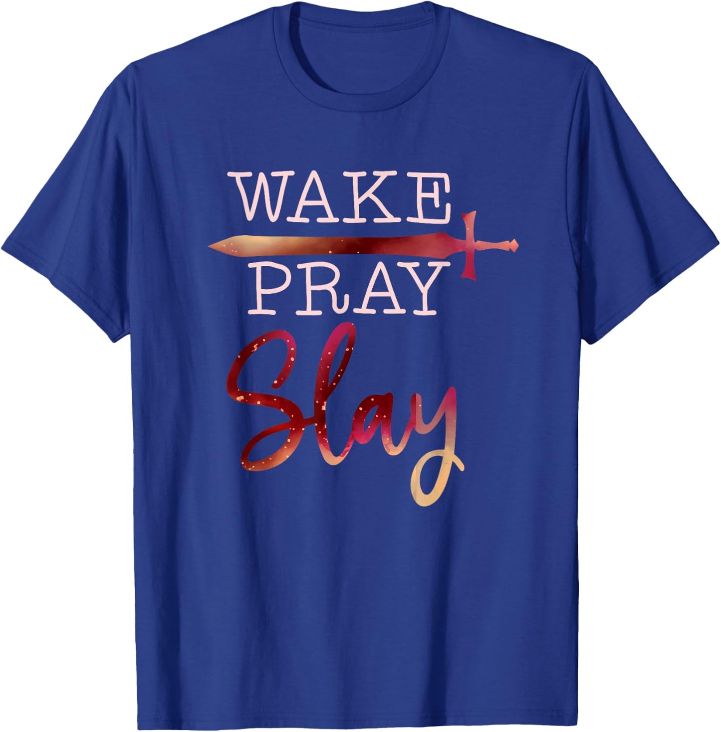 Wake Pray Slay Inspirational Christian Bible Verse Faith T-Shirt - T-Shirt | Royal