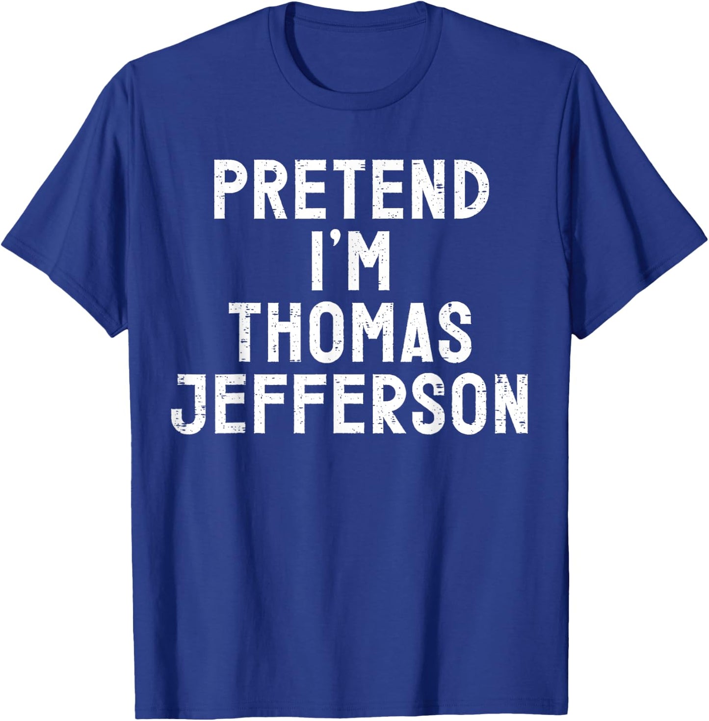 Pretend I'm Thomas Jefferson Halloween Costume T-Shirt - T-Shirt | Royal