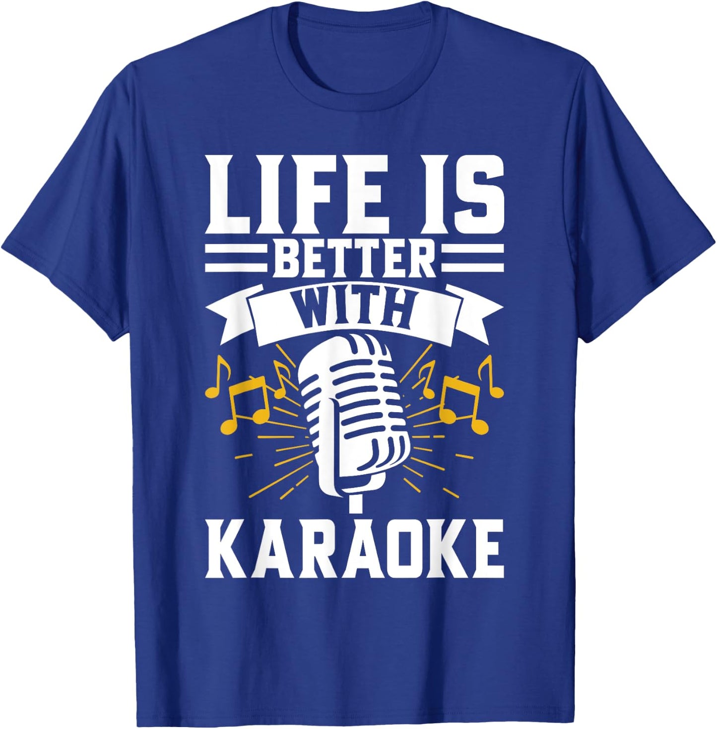 Life is Better with Karaoke T-Shirt - T-Shirt | Royal