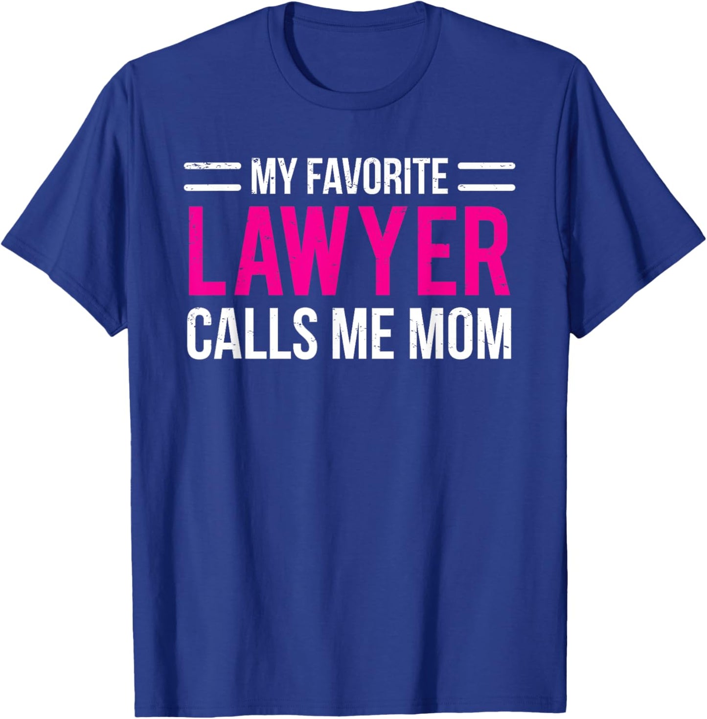My Favorite Lawyer Calls Me Mom Cute Mother T-Shirt - T-Shirt | Royal
