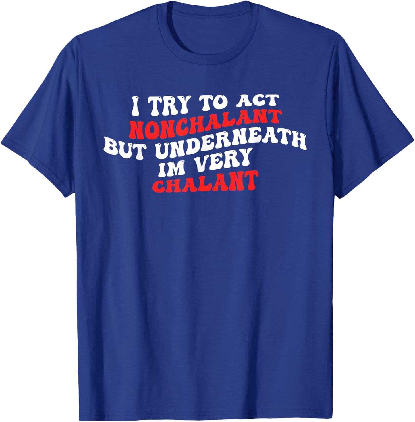 I'm Very Chalant T-Shirt - T-Shirt | Royal