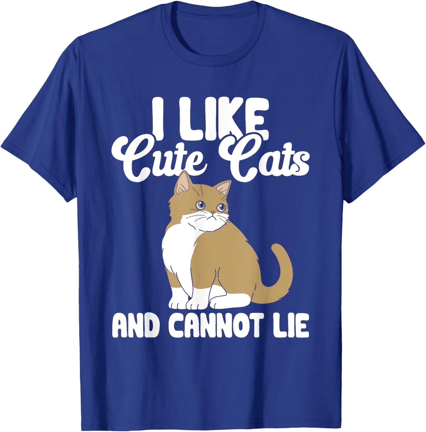Cat I Like Cute Cats And Cannot Lie Women Kids T-Shirt - T-Shirt | Royal