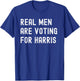Real Men Vote for Harris - Kamala Harris for President 2024 T-Shirt - T-Shirt | Royal