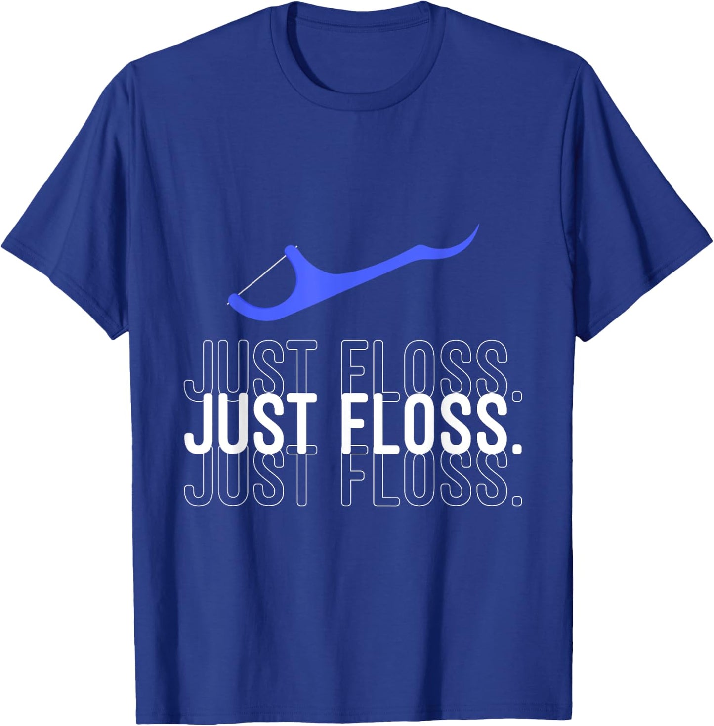 Just Floss Funny Dental Office Dental Hygienist T-Shirt - T-Shirt | Royal