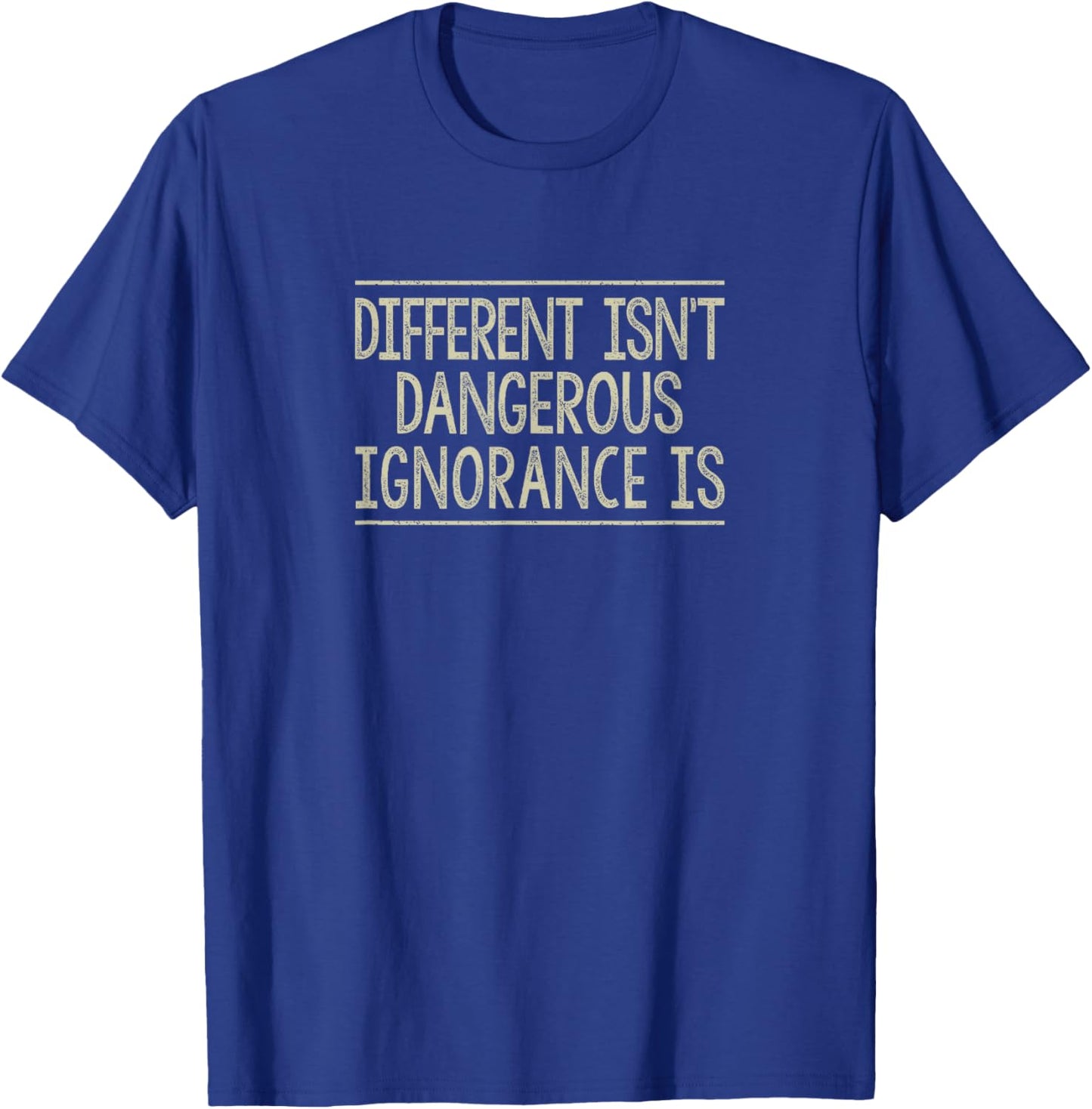 Different Isn't Dangerous - Ignorance Is - Vintage Style T-Shirt - T-Shirt | Royal