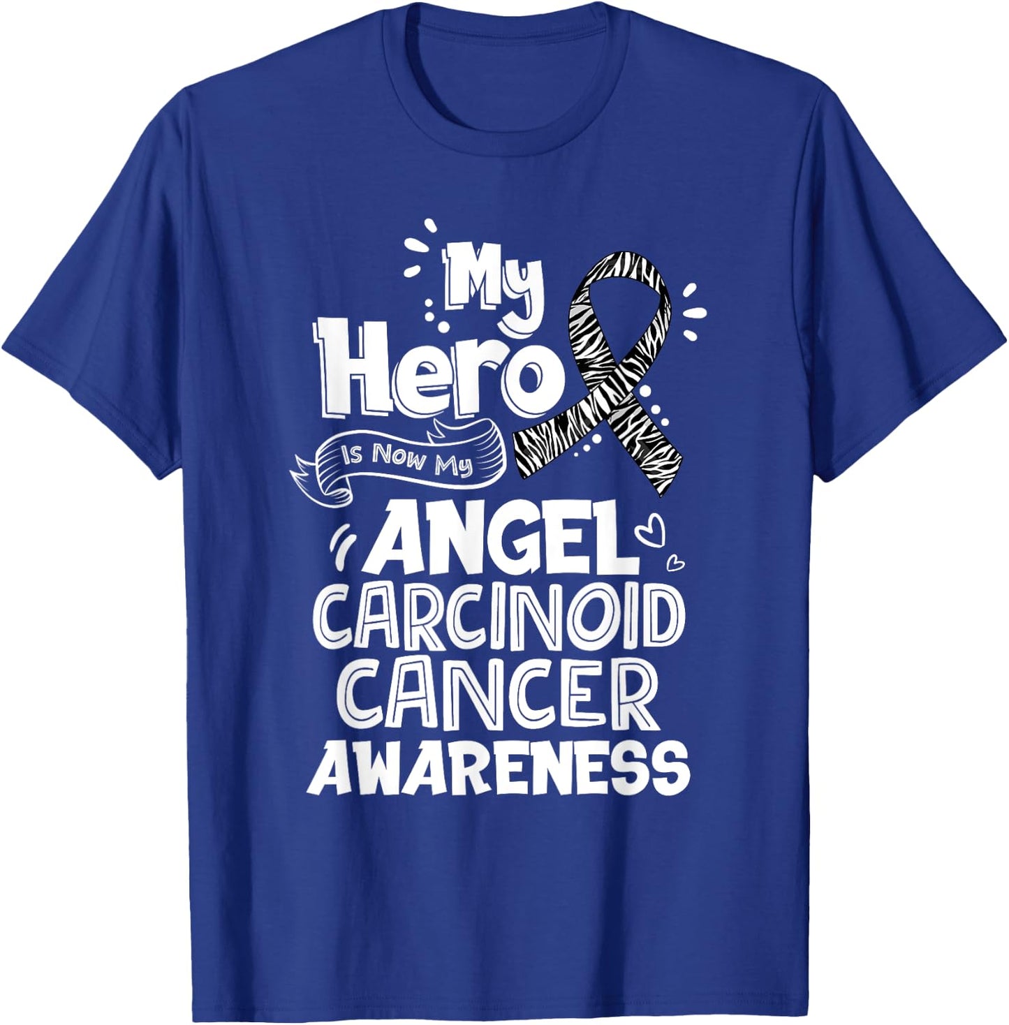 My Hero Is Now My Angel Carcinoid Cancer Awareness T-Shirt - T-Shirt | Royal