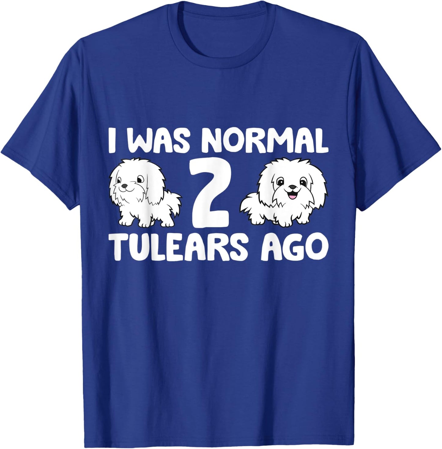 Coton De Tulear Dog Owner I Was Normal 2 Tulears Ago Women Kids T-Shirt - T-Shirt | Royal