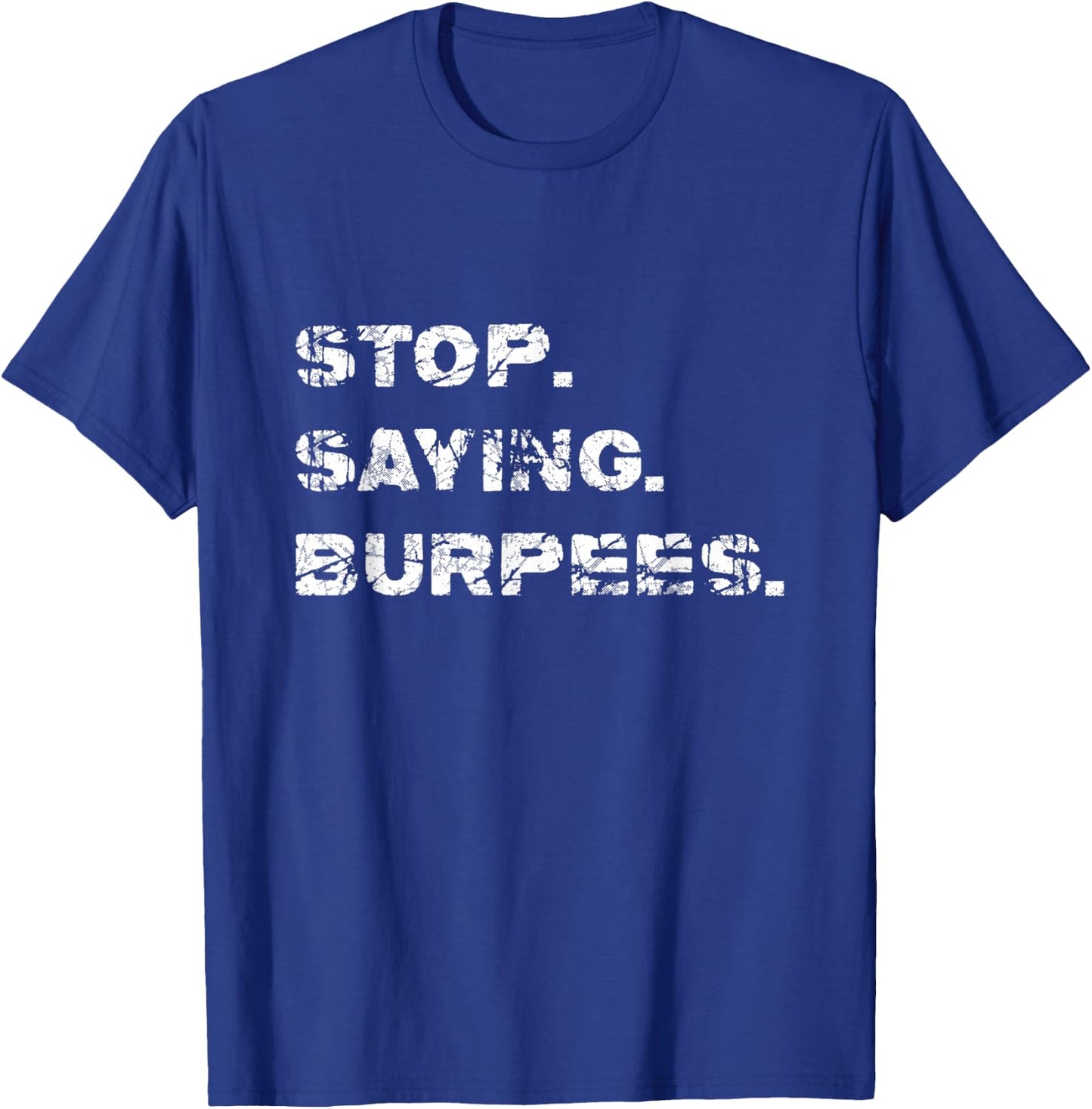 High Intensity Circuit Training Shirt Stop. Saying. Burpees. T-Shirt - T-Shirt | Royal