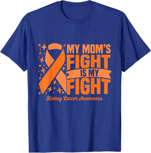 My Mom's Fight Is My Fight Kidney Cancer Awareness Cure T-Shirt - T-Shirt | Royal