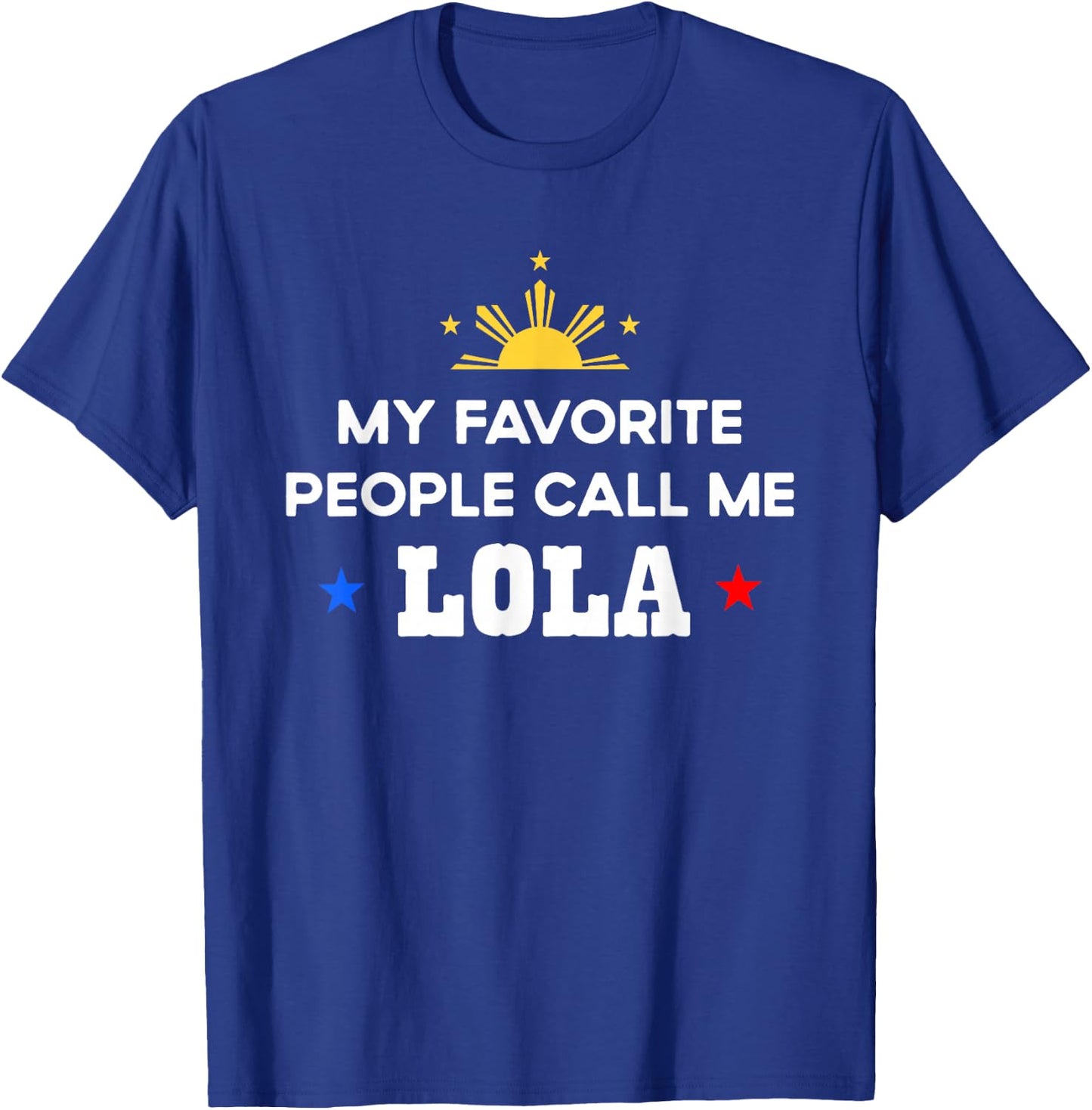 My Favorite People Call Me Lola Filipino Grandma T-Shirt - T-Shirt | Royal