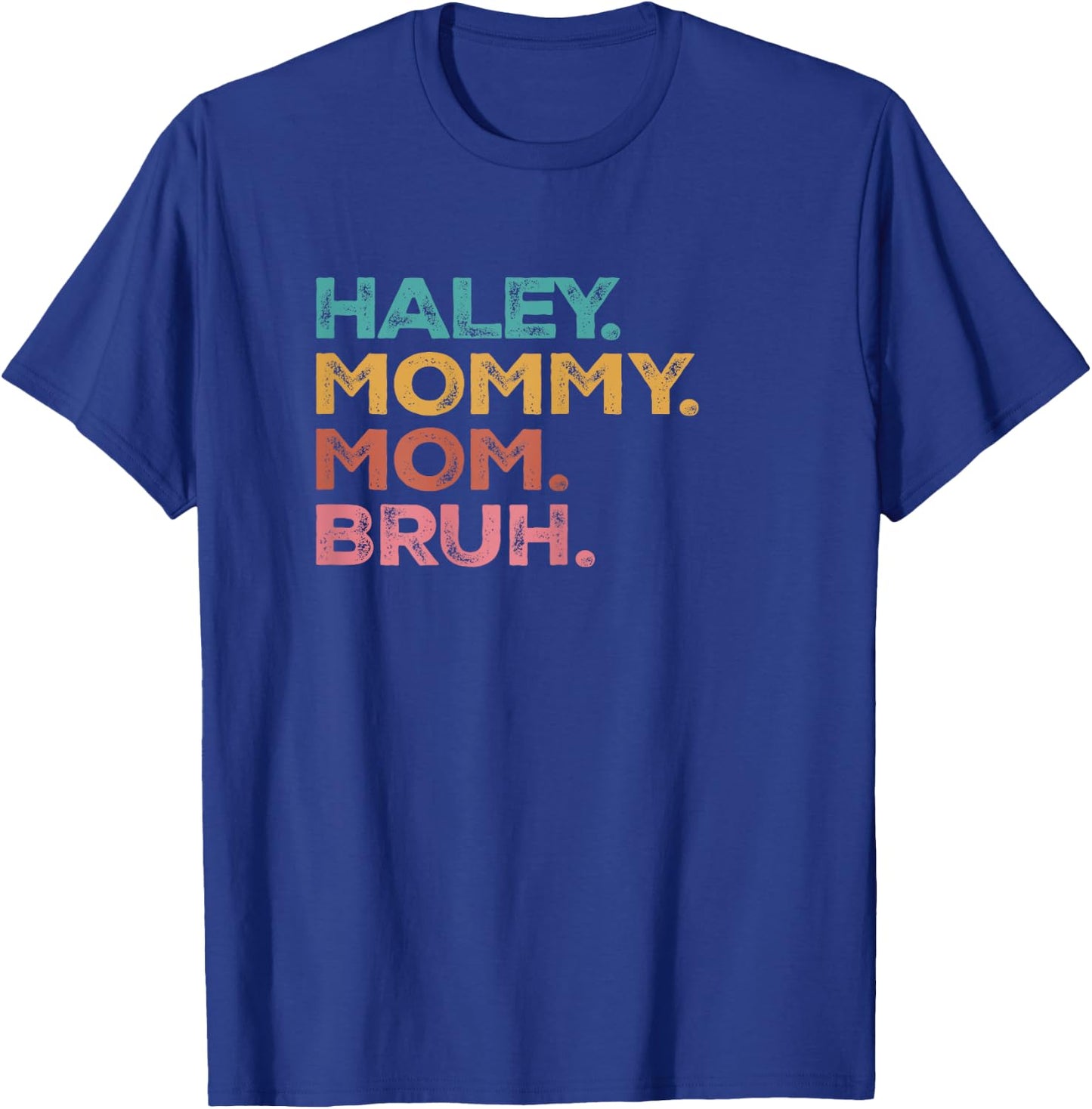 Haley Mama Mommy Mom Bruh Mothers Day Vintage Funny Haley T-Shirt - T-Shirt | Royal